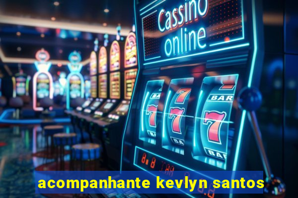 acompanhante kevlyn santos